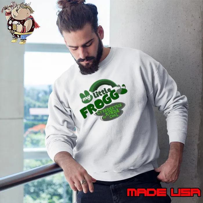 My little frogg cybernetics kinda are cool s Sweatshirt