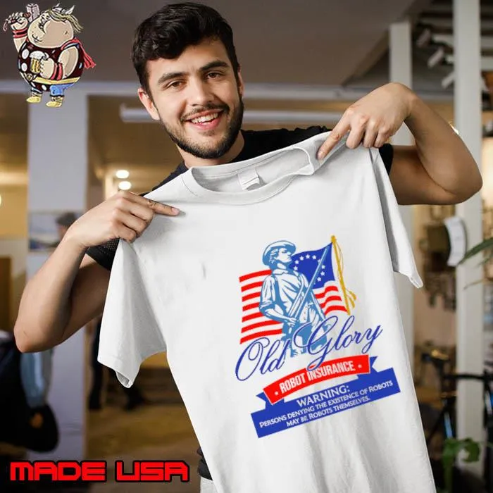 Old Glory Robot Insurance Persons Denying The Existence Of Robots Flag T-Shirt Unisex