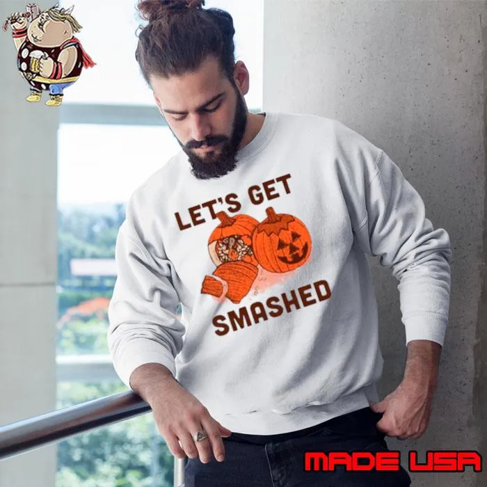 Pumpkin let’s get smashed Halloween s Sweatshirt