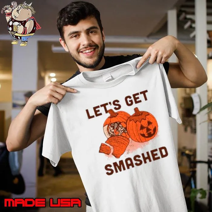 Pumpkin let’s get smashed Halloween s Unisex