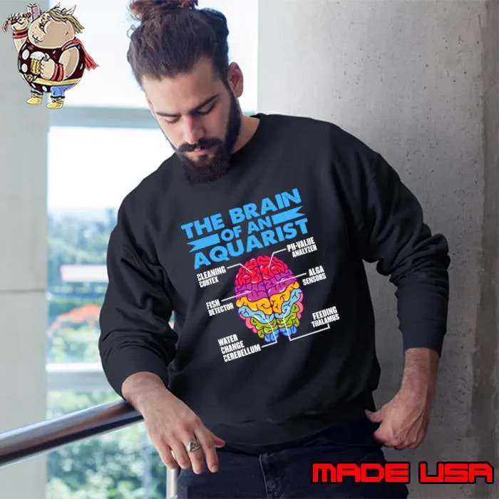 The Brain of a Aquarist for a Fish Aquarium Colors T-Shirt Sweatshirt