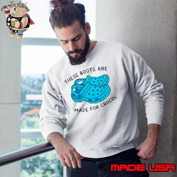 These boots are made for crocin’ s Sweatshirt