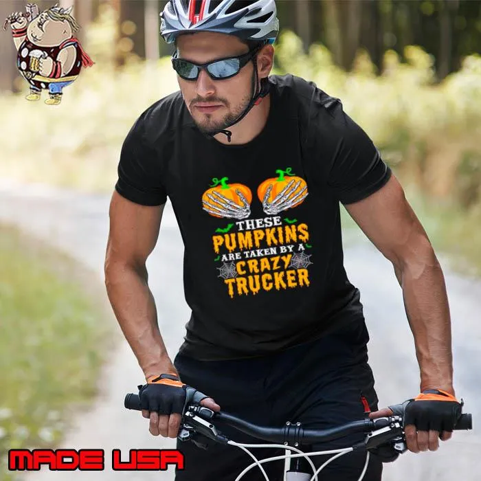 These pumpkins are taken by a crazy trucker Halloween s Unisex
