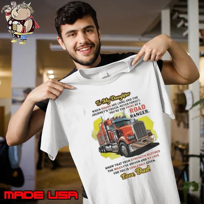 To my daughter when roads are long and the journey's tough trucker s Unisex