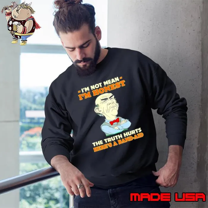 Walter Jeff Dunham I’m not mean I’m honest the truth hurts here’s a band aid s Sweatshirt
