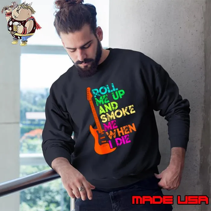 Willie Nelson guitar country music roll me up and smoke me when die T-Shirt Sweatshirt