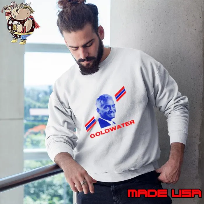 1964 Vote Barry Goldwater for President American politician and major general T-Shirt Sweatshirt