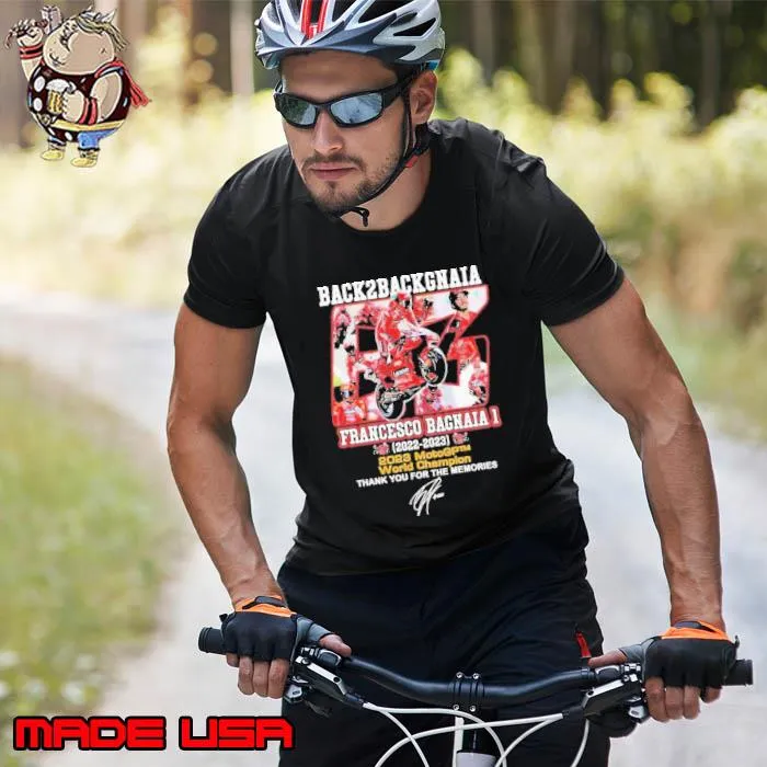 Back To Back Bagnaia Francesco Bagnaia 2023 Motogp World Champion Thank You For The Memories Shirt Unisex