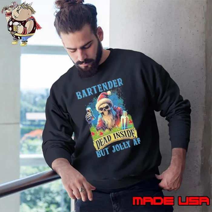 Bartender Dead Inside But Jolly AF Skull Santa Claus Xmas shit Sweatshirt