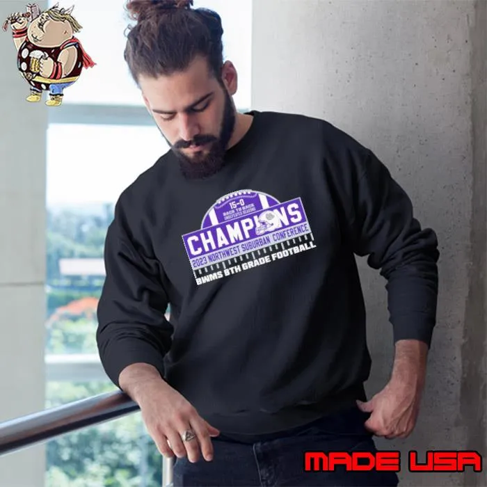 Bwms 8th Grade Football Back To Back 2023 Northwest Suburban Conference Champions Shirt