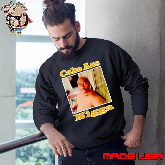 Cake ass nigga meme s Sweatshirt