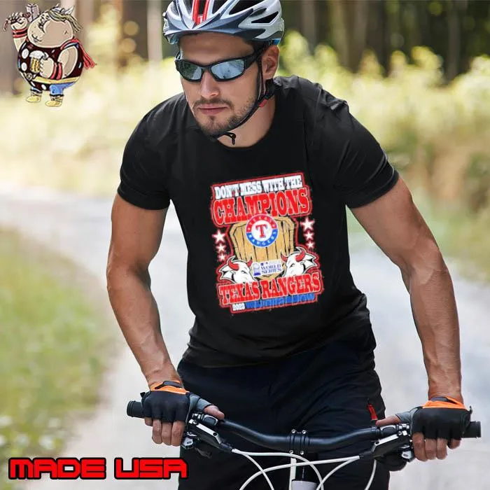 Don’t mess with the champions Texas Rangers 2023 World Series Champions Shirt Unisex