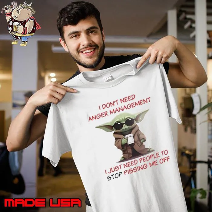 Don't need anger management just need people pissing yoda s Unisex