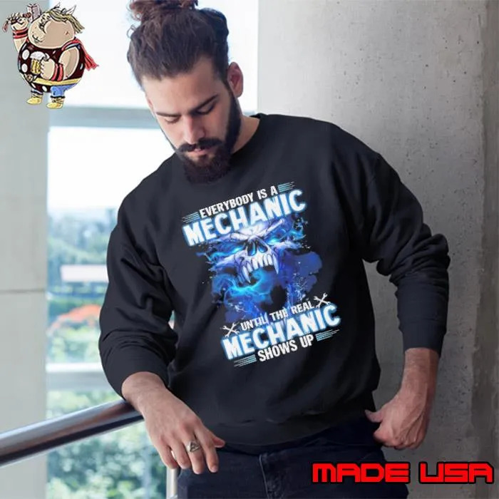 Everybody is a mechanic until the real mechanic shows up skull s Sweatshirt