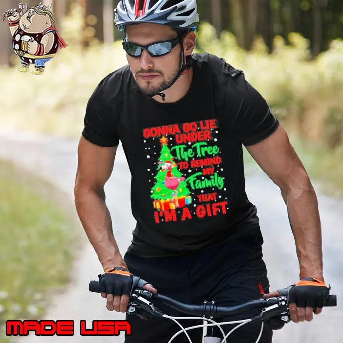 Gonna Go Line Under The Tree To Remind My Family That I’m A Gift Flamingo Christmas Shirt Unisex