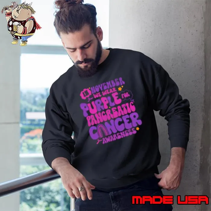In November we wear purple for pancreatic cancer s Sweatshirt