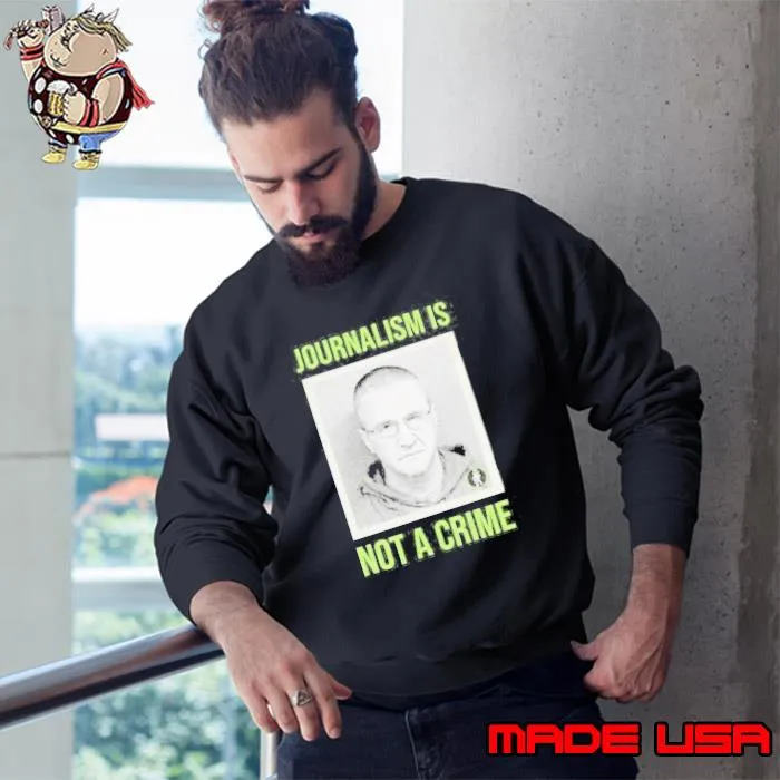 Journalism Is Not A Crime Shirt Aidan Kearney Shirt Sweatshirt