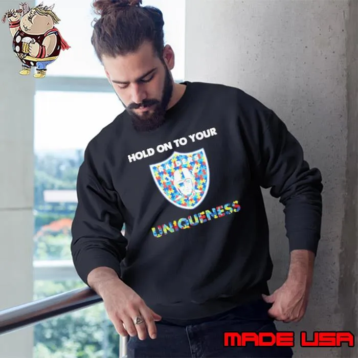 Las Vegas Raiders NFL Hold on to Your Uniqueness Shirt Sweatshirt