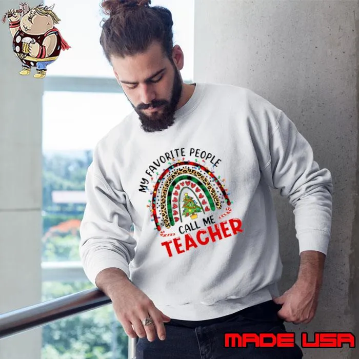 My Favorite People Call Me Teacher Rainbow Leopard Christmas T-Shirt Sweatshirt