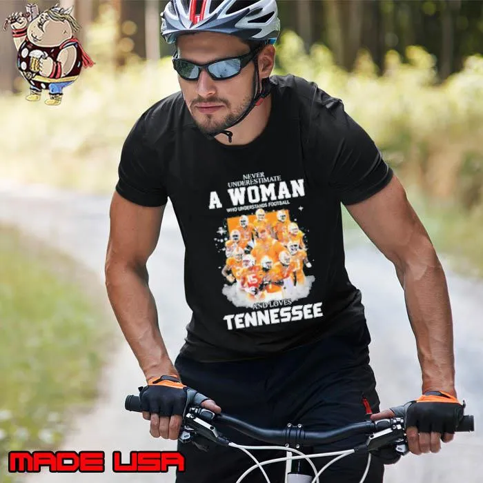 Never Underestimate A Woman Who Understands Football And Loves Tennessee Volunteers Shirt Unisex