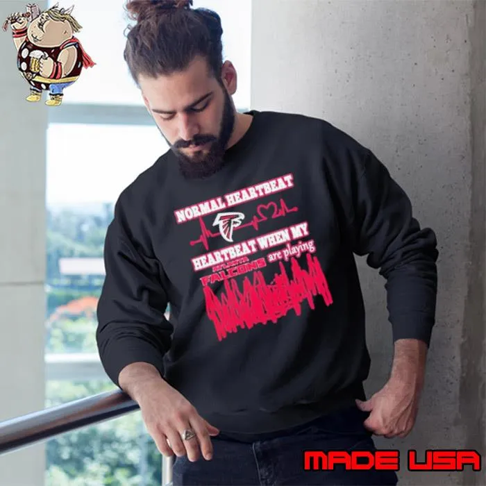Normal Heartbeat When My Atlanta Falcons Are Playing Shirt Sweatshirt