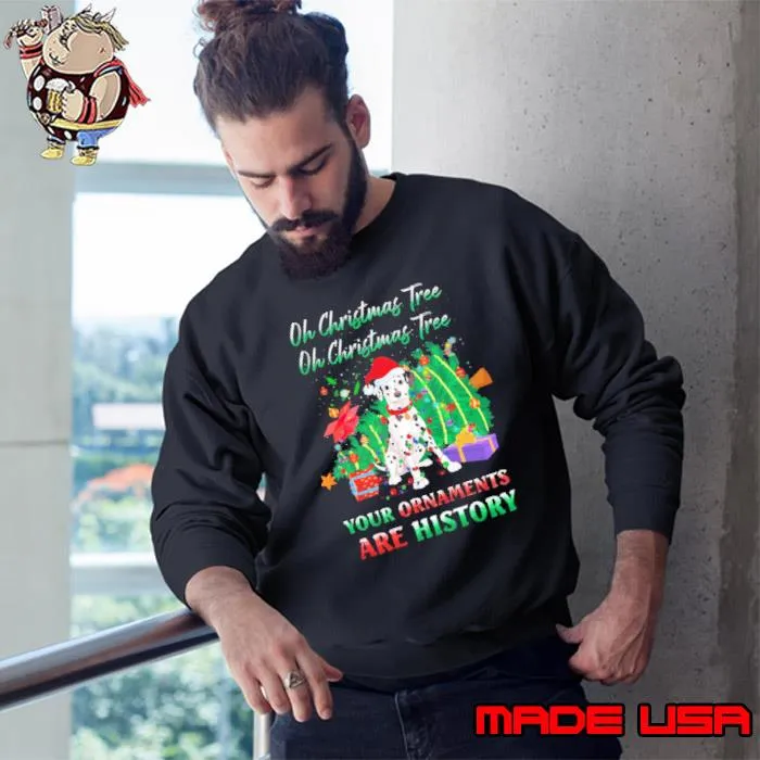 Oh Christmas Tree Dalmatians Dog Ornaments History Shirt Sweatshirt