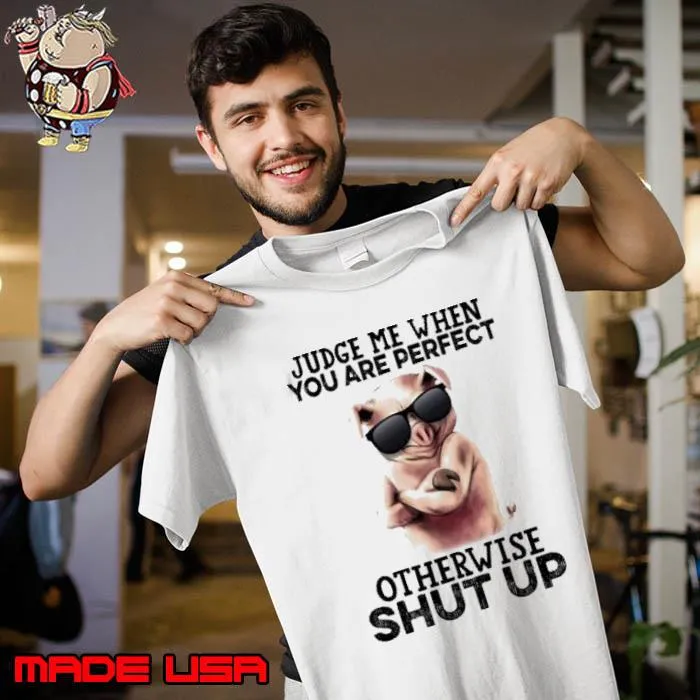 Pig Judge Me When You Are Perfect Otherwise Shut Up Sunglasses s Unisex