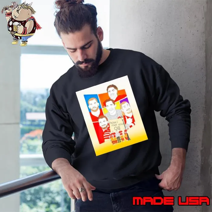 San Francisco 49ers how I met your QB shirt