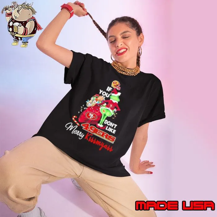 Santa Grinch If You don’t like San Francisco 49ers Merry Kissmyass Christmas s Ladies tee