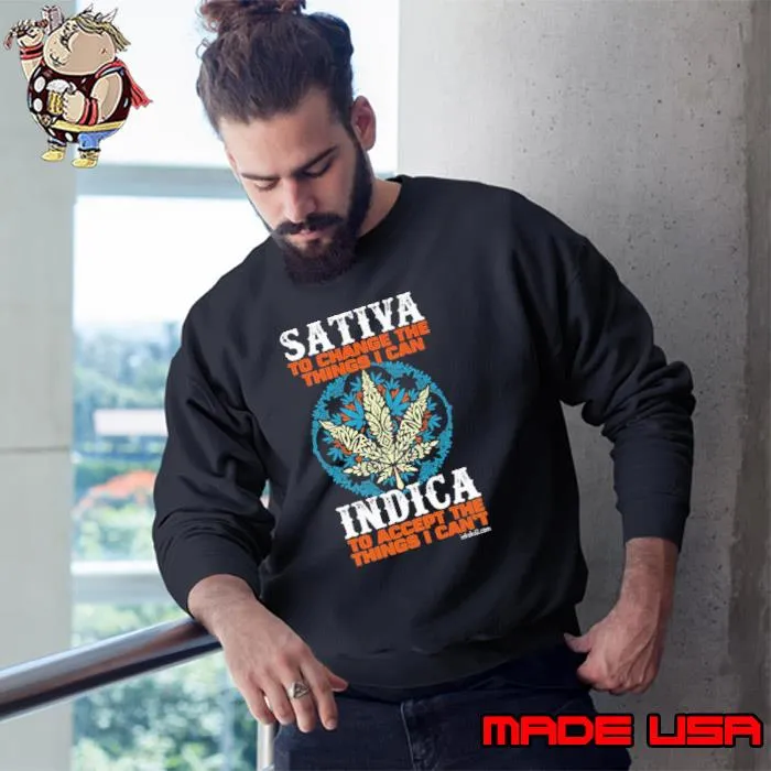 Sativa to change the things can indica accept the things cannabis s Sweatshirt