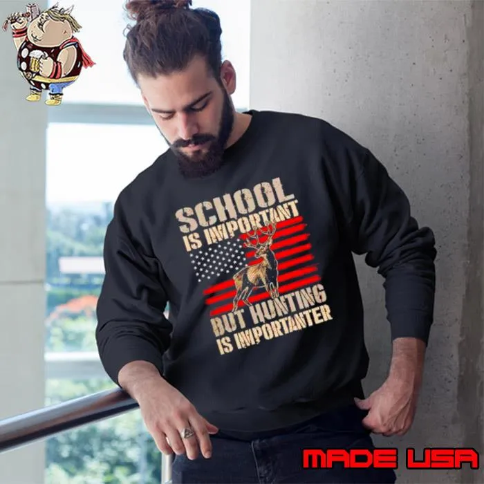 School is important but hunting is importanter USA flag shirt