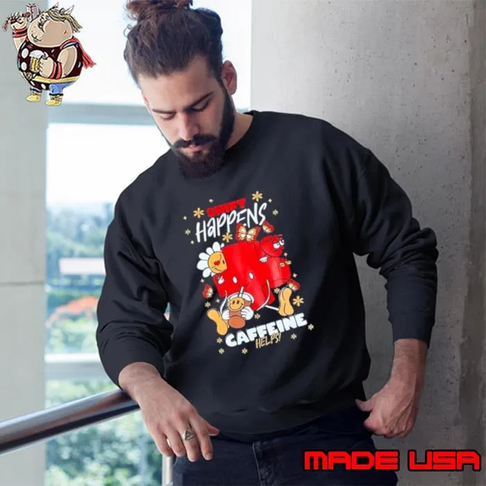 Shift Happens Caffeine Nursejohnn 2023 s Sweatshirt