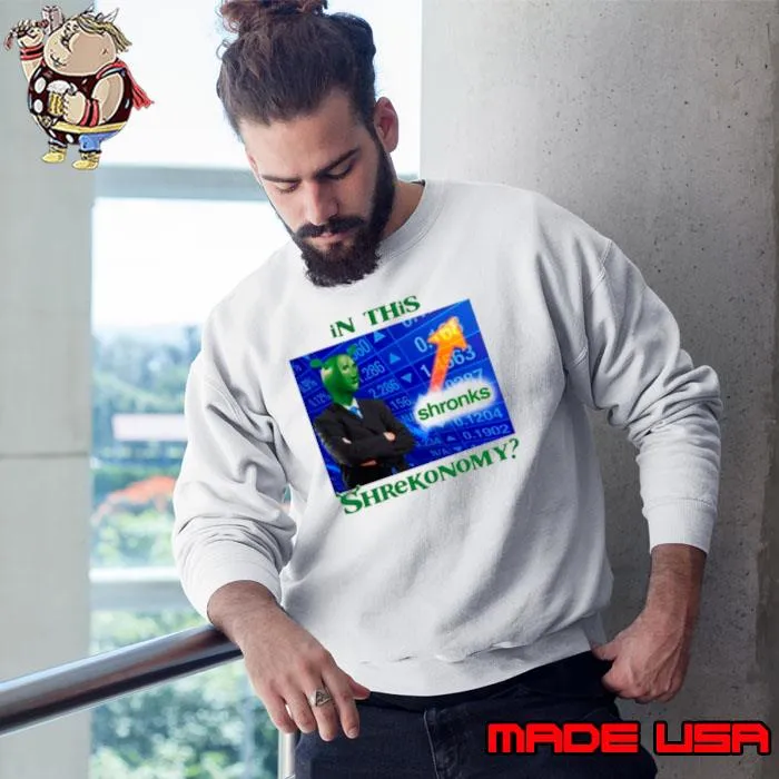 Shrek In this shrekonomy s Sweatshirt
