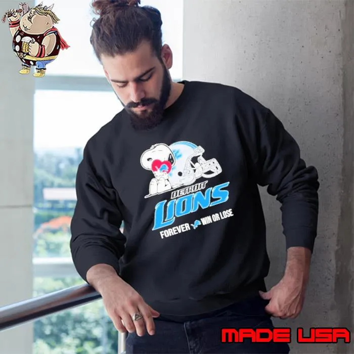 Snoopy Detroit Lions Forever Win Or Lose Shirt Sweatshirt