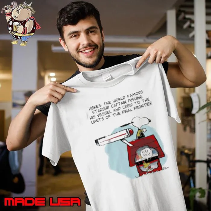 Snoopy Home Here'S The World Famous Starship Captain Pushing His Vessel And Crew To The Limits Of The Final Frontier Shirt Unisex