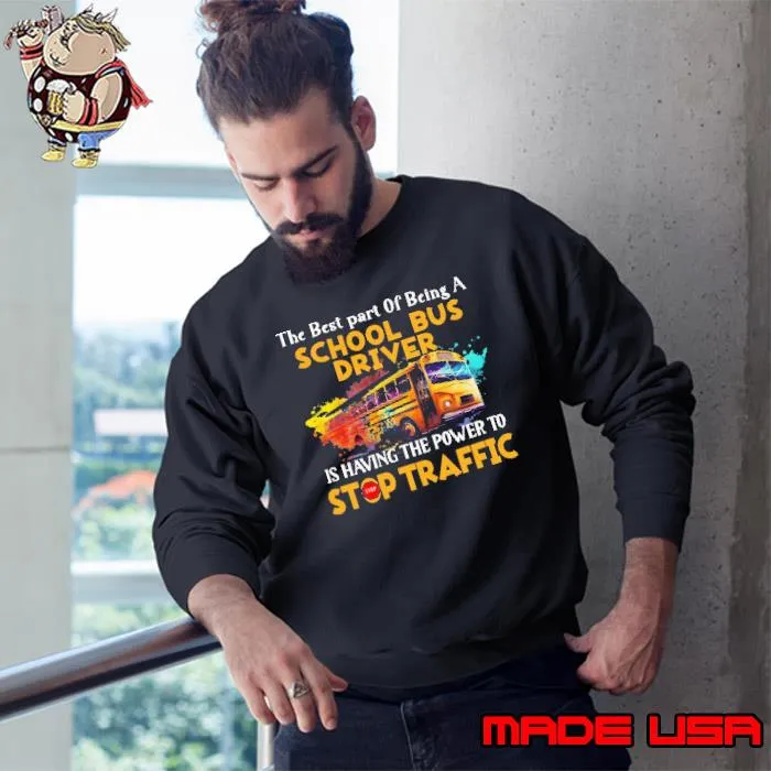 The best part of being a school bus driver is having the power to stop traffic watercolor s Sweatshirt