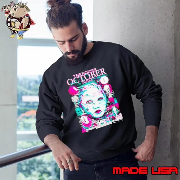 The houses October built condemned s Sweatshirt