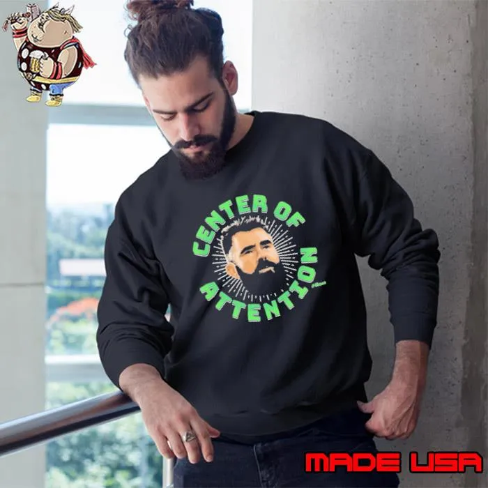 The Kelce Center of Attention s Sweatshirt