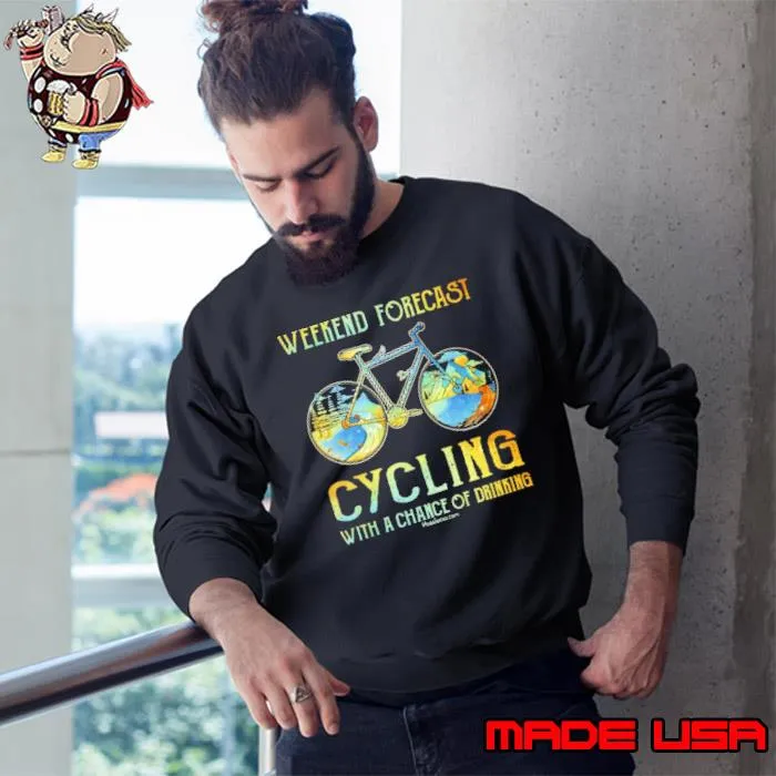 Weekend forecast cycling with a chance of drinking s Sweatshirt
