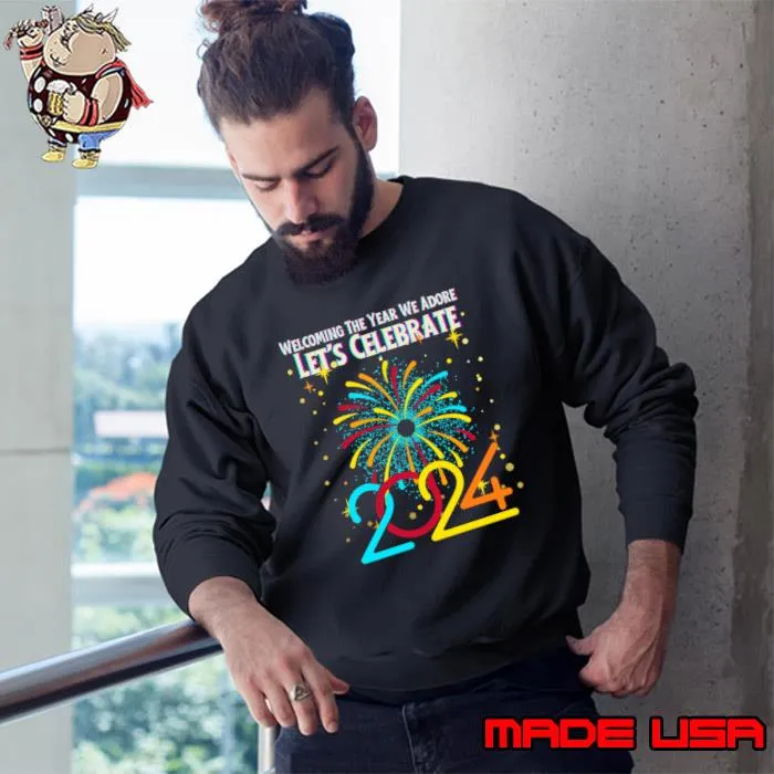 Welcoming The Year We Adore Let's Celebrate Adoring 2024 Fireworks T-Shirt Sweatshirt