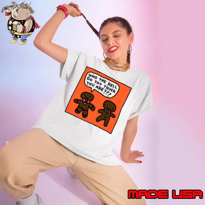 Who the hell do you think you are shirt