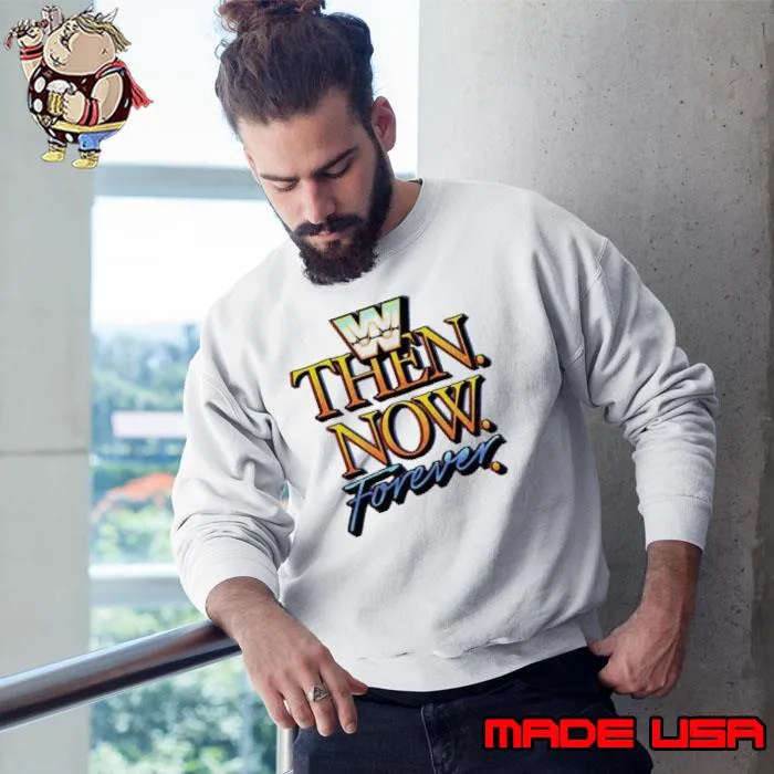 Wwe Then Now Forever s Sweatshirt