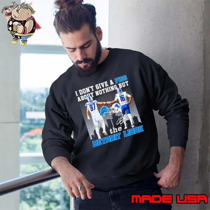 Aidan Hutchinson And Jared Goff I Don’t Give A Piss About Nothing But The Detroit Lions Shirt