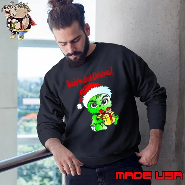 Baby Grinch Santa ready to steal Christmas shirt