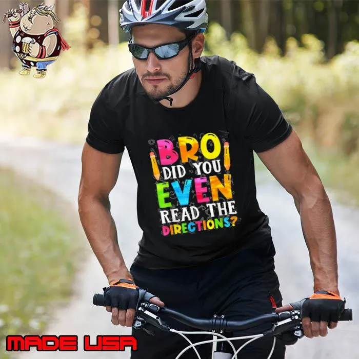 Bro Did You Even Read The Directions Pencils Teacher T-Shirt Unisex