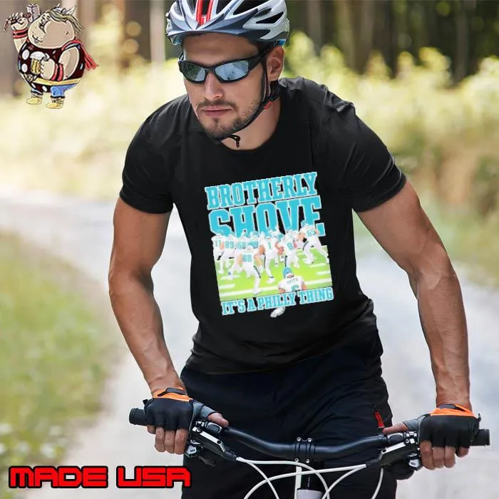 Brotherly Shove It’s a Philly Thing shirt