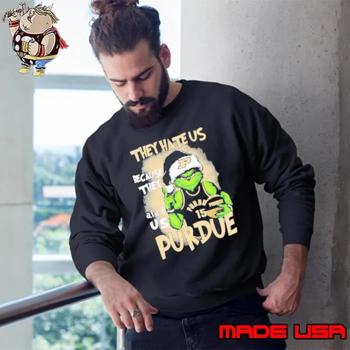 Christmas Grinch They Hate Us Because Ain’t Us Purdue Basketball Shirt Sweatshirt