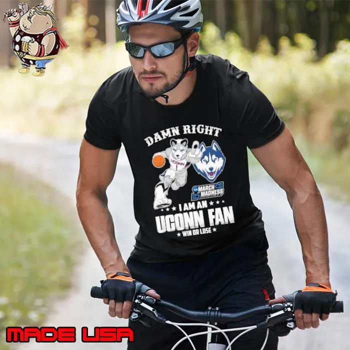 Damn right i am an Uconn fan win or lose march madness s Unisex