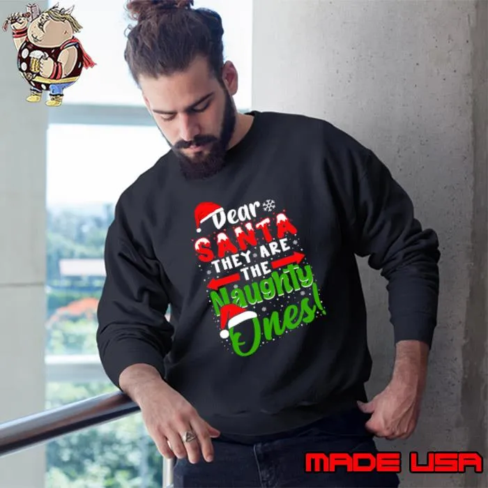 Dear Santa They Are The Naughty Ones Snows Christmas T-Shirt Sweatshirt