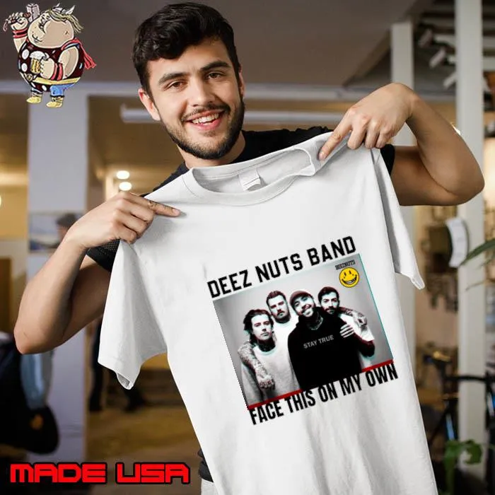 Deez nuts band face euphemism and slang term this on my own T-Shirt Unisex